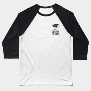 Clever clogs university college graduate Baseball T-Shirt